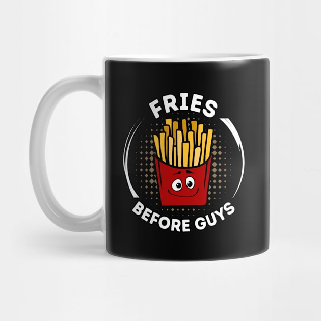 Fries Before Guys French Fries Funny by DesignArchitect